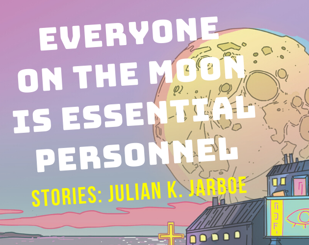 EVERYONE ON THE MOON IS ESSENTIAL PERSONNEL