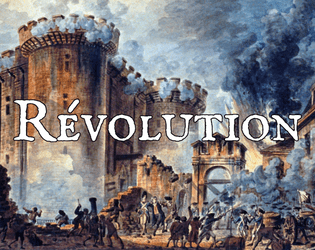 Révolution - RPG   - Tarot based RPG of political revolution in an alternate 1790s Paris 