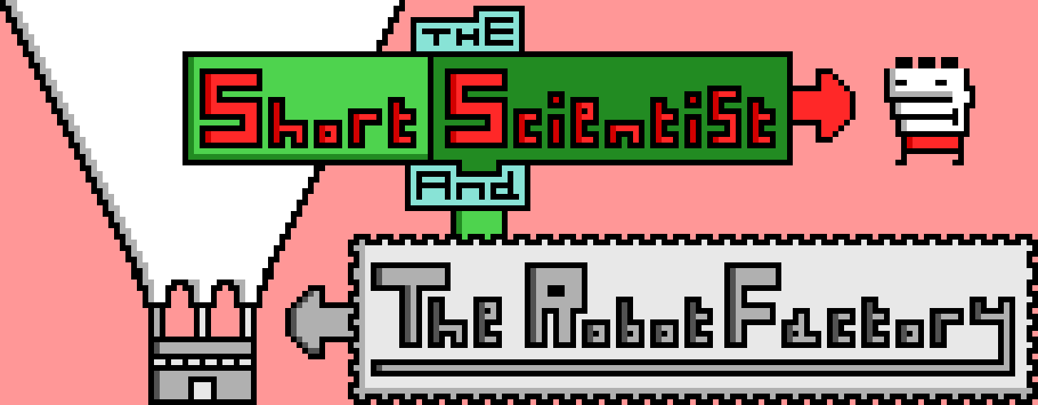 The Short Scientist and The Robot Factory