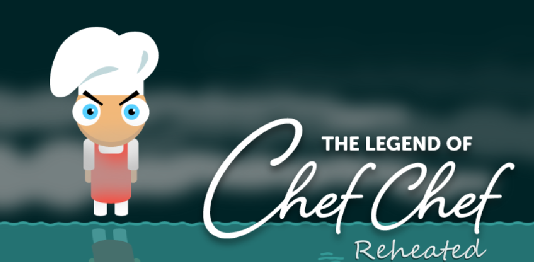 The Legend of Chef Chef: Reheated