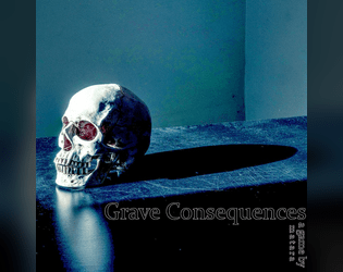 Grave Consequences Rebuild   - A found family of undead against the world that hates them. 