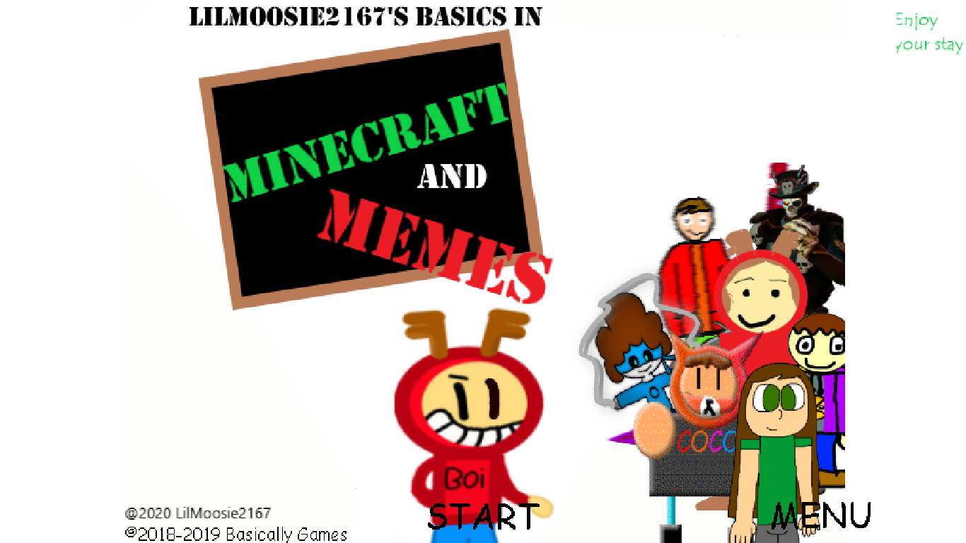 LilMoosie2167's Basics In Minecraft and Memes Full Release