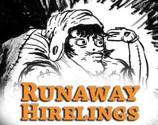 Runaway Hirelings   - Clueless and Untalented Hirelings escape a dungeon in this low prep comedy-fantasy RPG 