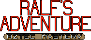 Ralf's Adventure: Aztec Mystery DEMO
