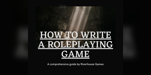 how-to-write-a-roleplaying-game-by-riverhouse-games