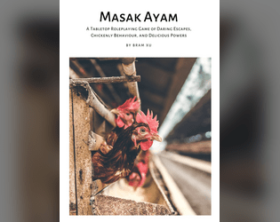 Masak Ayam   - Chicken-based TTRPG about escaping destiny and the kitchen 