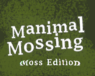 Manimal Mossing: Moss Edition