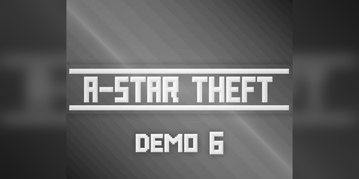 Cover image for A-Star Theft Demo 6