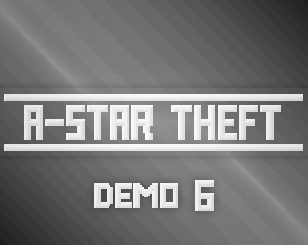 A-Star Theft Demo 6