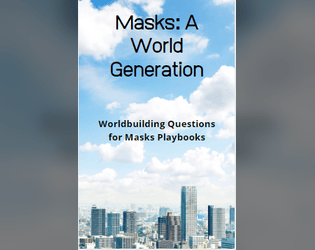 Masks: A World-Generation   - Playbook Questions to help in worldbuilding for Masks 