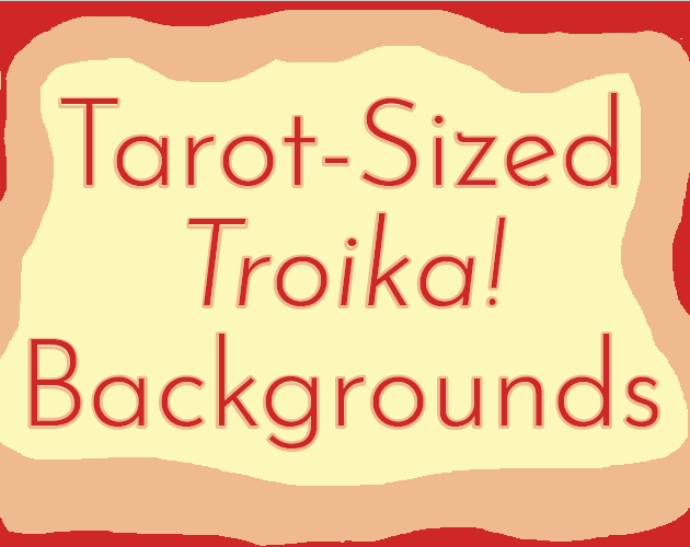 Cover image for Tarot-Sized Troika! Backgrounds