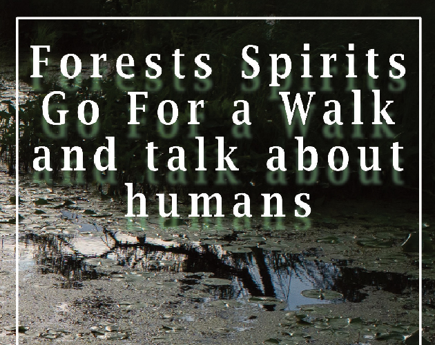 Cover image for Forests Spirits Go For a Walk and talk about humans