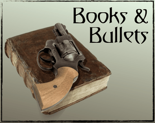 Books & Bullets   - A tabletop micro-RPG of weird horror, action and investigation.  Based on John Harper's Lasers & Feelings. 