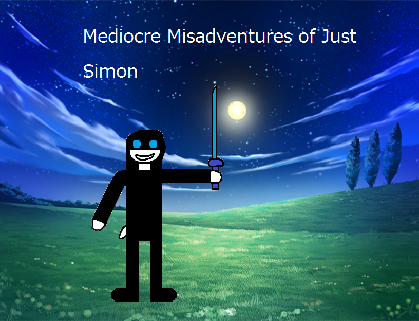 Mediocre Misadventures of Just Simon First Misadventure