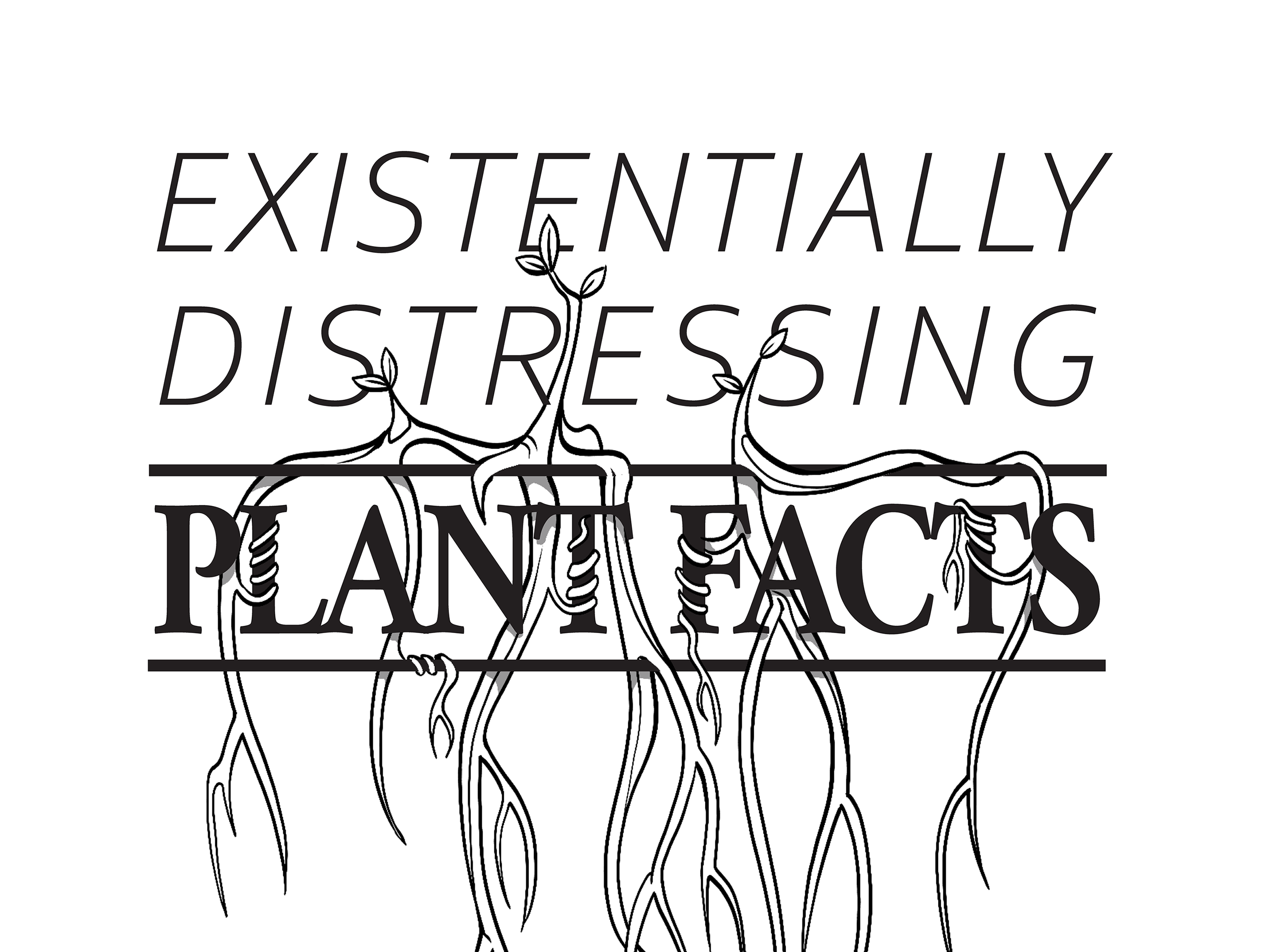 Existentially Distressing Plant Facts