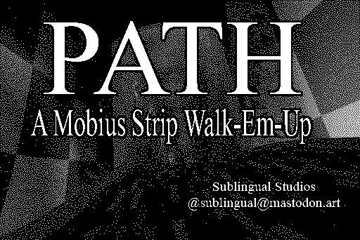 PATH: A Mobius Strip Walk-Em-Up