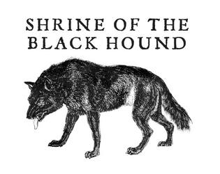 Shrine Of The Black Hound   - No pious heart would seek the forsaken temple of the Black Hound 