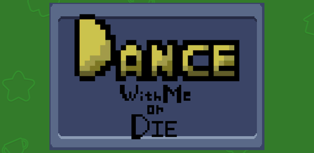 DANCE with me or DIE
