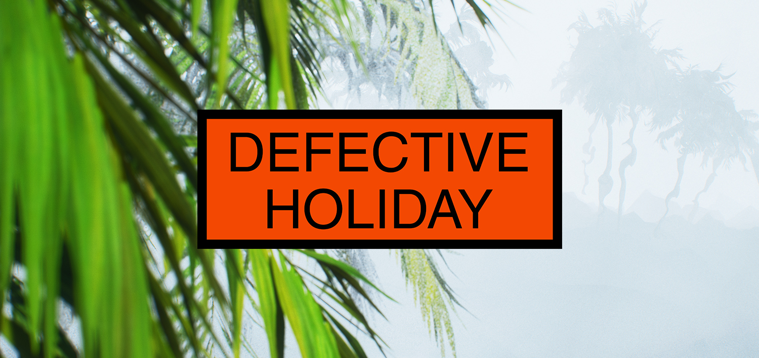 Defective Holiday