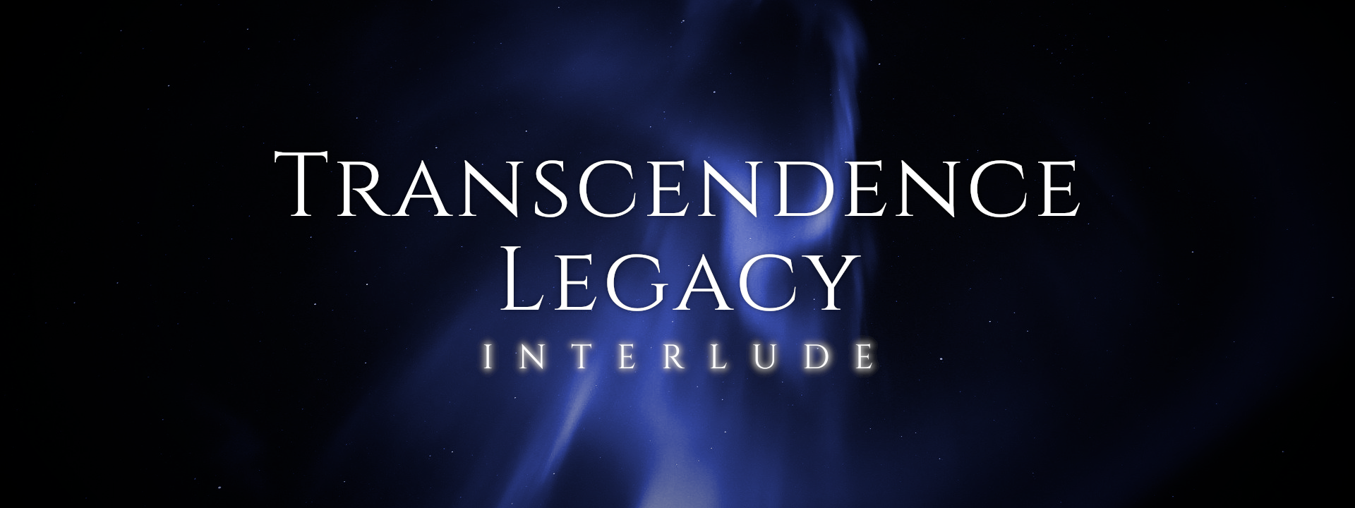 Transcendence Legacy - Interlude