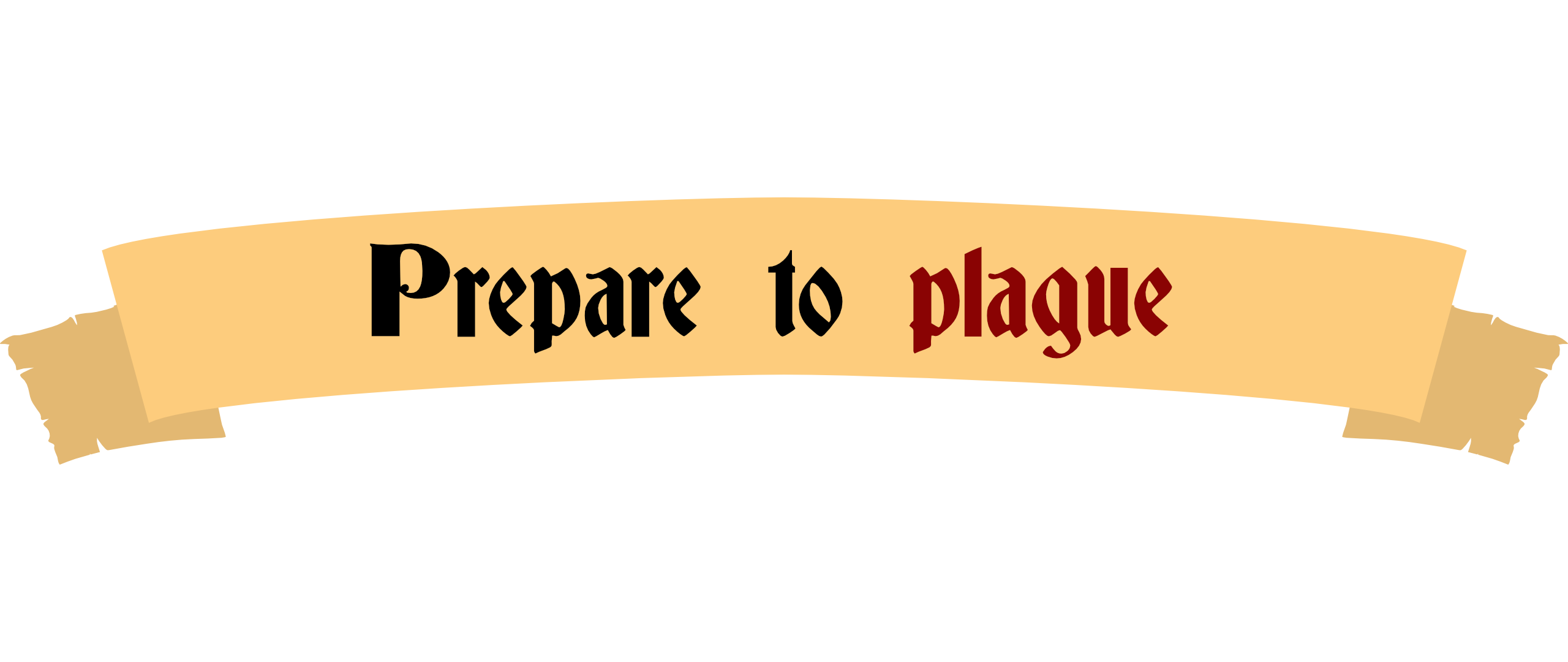 Prepare to plague