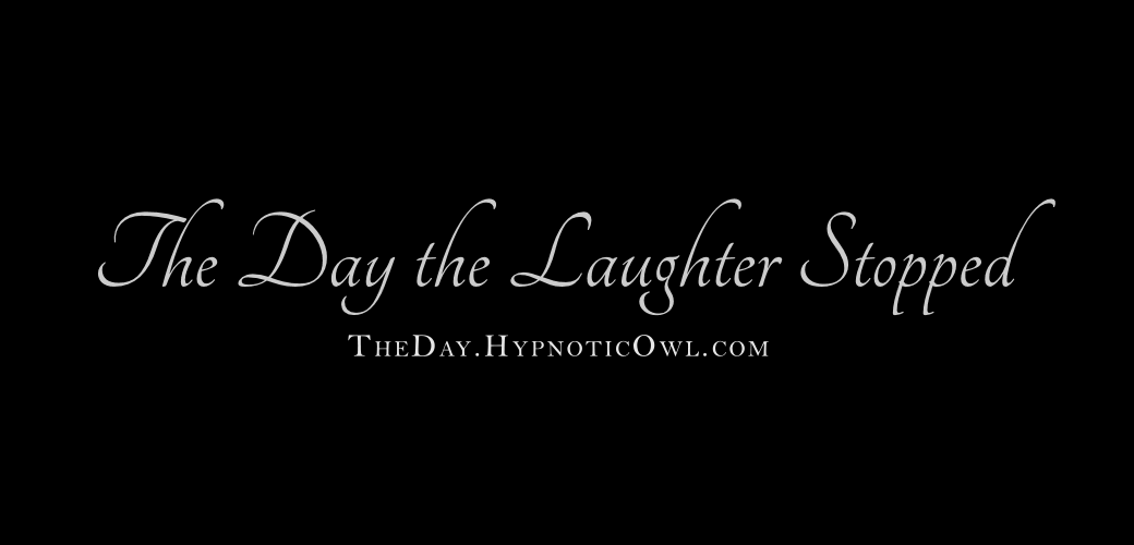 The Day the Laughter Stopped