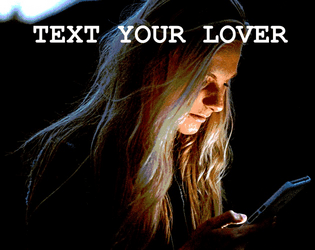 Text Your Lover   - A lyric game about communicating love. 