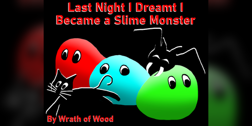 Cover image for Last Night I Dreamt I Became a Slime Monster
