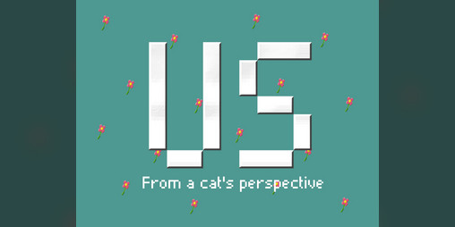 Cover image for Us, from a cat's perspective