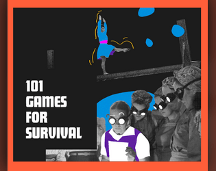 101 Games for Survival   - 101 solo lyrical games about making it through a terrible time 