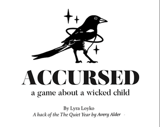 ACCURSED   - ACCURSED is a tabletop roleplaying game about curses and what we chose to do with them. 
