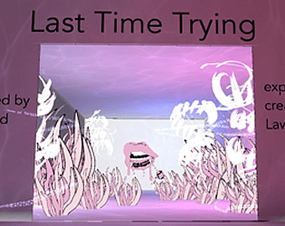 Last Time Trying Experience