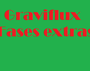 Graviflux fases extras