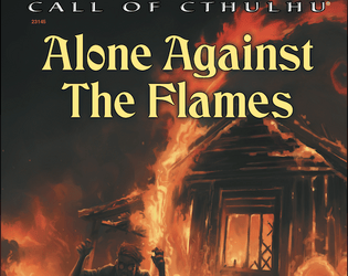 Alone Against the Flames   - An Introductory Solitaire Adventure for Call of Cthulhu 