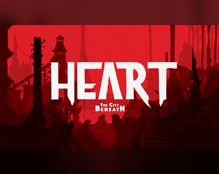 Heart: The City Beneath RPG - core book   - A RED WET HEAVEN SLUMBERS FITFUL UNDER THE CITY OF SPIRE 