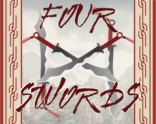 Four Swords   - A wuxia tabletop roleplaying game about learning what it means to wield a sword. 