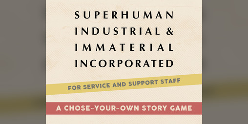 Cover image for Superhuman Industrial and Immaterial, Incorporated