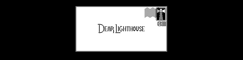 Dear Lighthouse