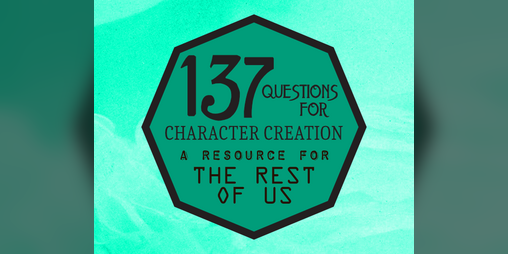 Cover image for 137 Questions for Character Creation: A Resource for the Rest of Us