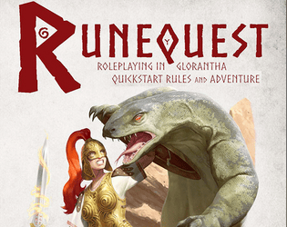 RuneQuest: Roleplaying in Glorantha Quickstart Rules   - Quickstart Rules and ready-to-play Adventure. Now also available in Italian! 