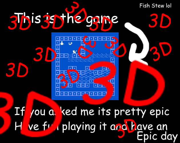 the game i made lol 3d1!1111!!111 3d yay epic