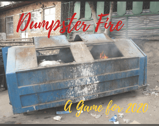 Dumpster Fire   - A trash game for 2020 