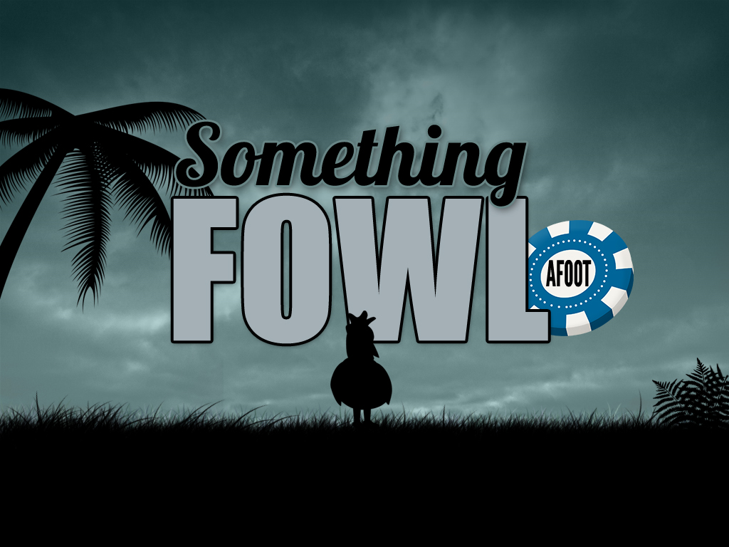 Something Fowl Afoot
