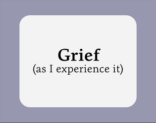 Grief (as I experience it)  