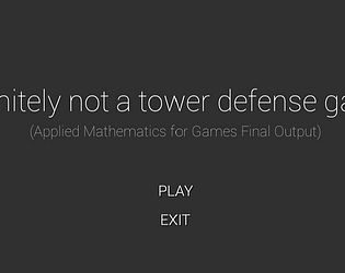definitely not a tower defense game (Applied Math for Games Final Output)