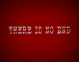 There Is No End