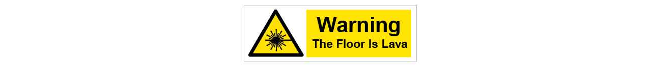 Warning The Floor Is Lava