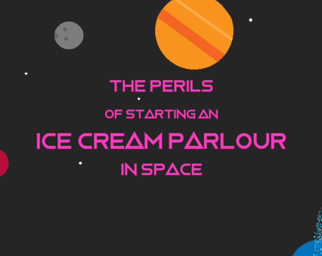 Cover image for The Perils of Starting an Ice Cream Parlour In Space