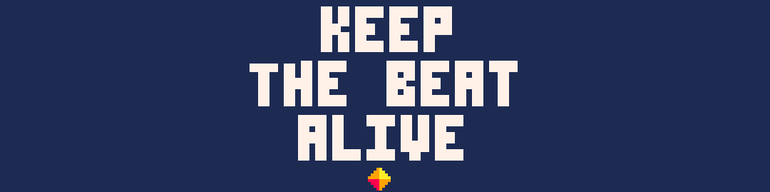 Keep the beat alive