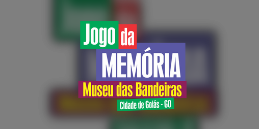 Museu das Bandeiras lança jogo de memória virtual – Museus Ibram Goiás